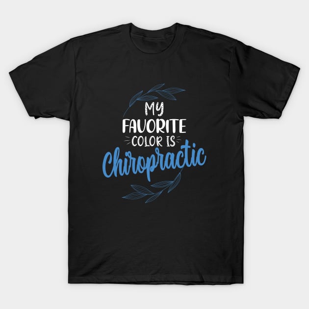 My favorite color is chiropractic funny chiropractor T-Shirt by patroart